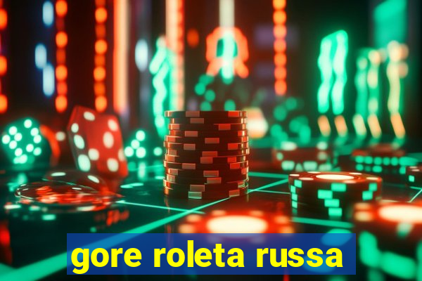 gore roleta russa